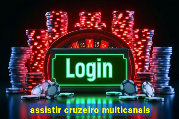 assistir cruzeiro multicanais